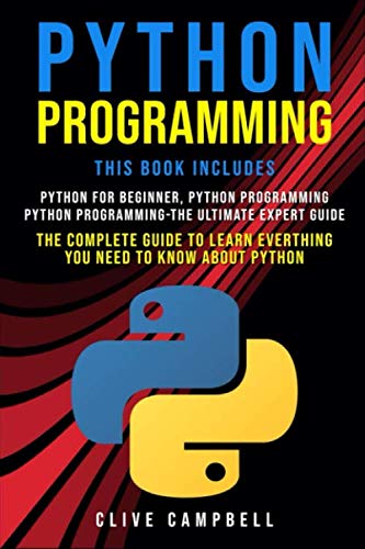 PYTHON PROGRAMMING: 3 BOOKS IN 1: The Complete guide to Learn Everything you Need to Know about Python