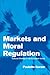 Markets and Moral Regulation: Cultural Change in the European Union (Themes in European Governance)