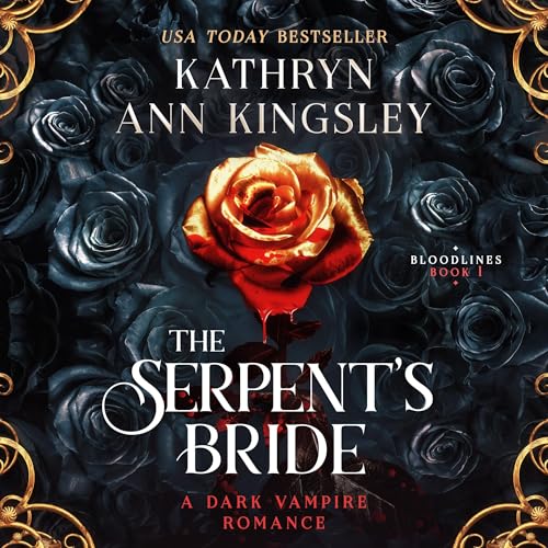 The Serpent's Bride: A Dark Vampire Romance (Bloodlines, Book 1)