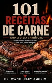 Livro 101 Receitas de Carne: Para a Dieta Carnívora — Guia Completo com Carne, Aves, Peixes e Órgãos