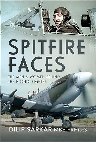 Spitfire Faces: The Men & Women Behind the Iconic Fighter (English Edition)