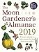 The Moon Gardener's Almanac: A Lunar Calendar to Help You Get the Best From Your Garden: 2019 by Thérèse Trédoulat, Mado Spiegler