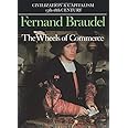 The Wheels of Commerce (Civilization and Capitalism: 15Th-18th Century -Volume 2) (Civilization & Capitalism, 15th-18th Centu