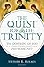 The Quest for the Trinity: The Doctrine of God in Scripture, History and Modernity