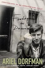Feeding on Dreams: Confessions of an Unrepentant Exile