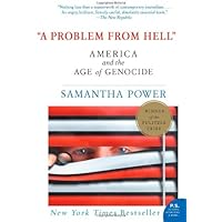 A Problem from Hell: America and the Age of Genocide