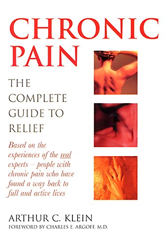 Chronic Pain: The Complete Guide to Relief by Arthur C. Klein