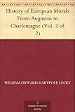 History of European Morals From Augustus to Charlemagne (Vol. 2 of 2) by 