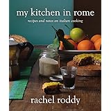 My Kitchen in Rome: Recipes and Notes on Italian Cooking