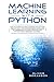 Machine Learning With Python: How to Learn Machine Learning with Python Step by Step. The Complete Beginner's Guide to Understand Machine Learning with Python (Artificial Intelligence Book 3) by Oliver Soranson