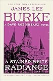 A Stained White Radiance: A Dave Robicheaux Novel by James Lee Burke