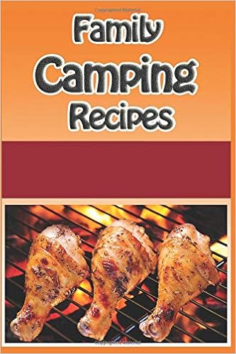 Family Camping Recipes A Kid Inspired Camp Cookbook For Family Camping Recipes A Kid Inspired Camp Cookbook For