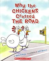 Why the Chickens Crossed the Road 0439848687 Book Cover