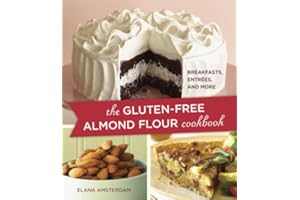 The Gluten-Free Almond Flour Cookbook: Breakfasts, Entrees, and More