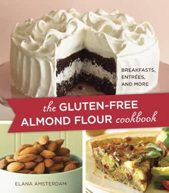 The Gluten Free Almond Flour Cookbook Breakfasts Entrees And More Kindle Edition By Amsterdam Elana Health Fitness Dieting Kindle Ebooks Amazon Com
