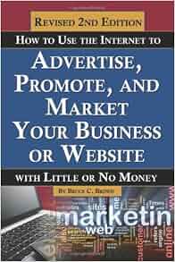 How To Use The Internet To Advertise Promote And Market