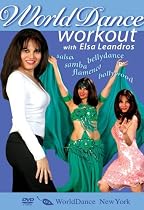 The World Dance Workout, with Elsa Leandros: Bellydance, Salsa, Samba, Flamenco, and Bollywood dance exercise