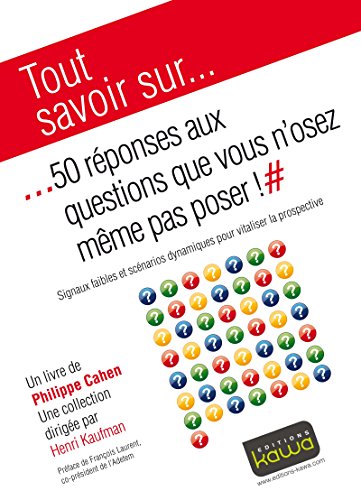 Tout savoir sur... 50 réponses aux questions que vous n'osez même pas poser!: Signaux faibles et s by Philippe Cahen