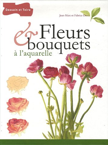 Fleurs Bouquets ã Laquarelle Denis Jean Marc Denis