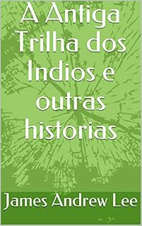 Livro A Antiga Trilha dos Indios e outras historias