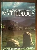 The Larousse Encyclopedia of Mythology by 
