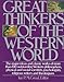 Great Thinkers of the Western World: The Major Ideas and Classic Works of More Than 100 Outstanding Western Philosophers, Physical and Social Scientists, Psychologists, Religious Writers and Theologians