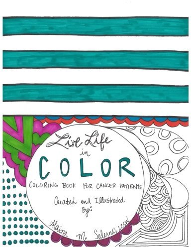 Live Life in Color: Coloring Book for Cancer Patients
