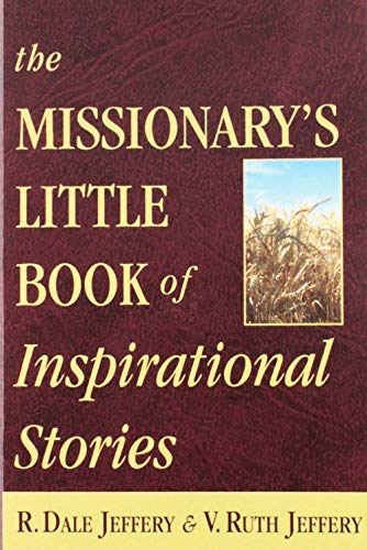 The Missionary's Little Book of Inspirational Stories by R. Dale Jeffery, V. Ruth Jeffery