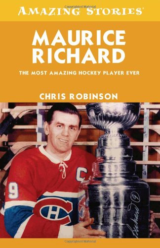 Download Maurice Richard: The Most Amazing Hockey Player Ever (Amazing Stories) Download Maurice Richard: The Most Amazing Hockey Player Ever (Amazing Stories)
