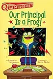 Our Principal Is a Frog!: A QUIX Book