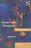 Women's Faith Development : Patterns and Processes, , 0754608867
