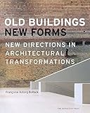 Old Buildings, New Forms: New Directions in Architectural Transformations by Francoise Bollack, Kenneth Frampton