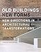 Old Buildings, New Forms: New Directions in Architectural Transformations by Francoise Bollack, Kenneth Frampton