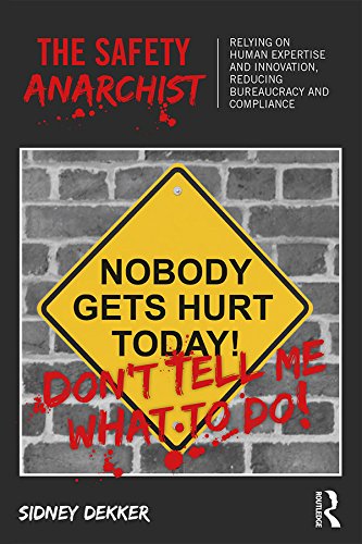 The Safety Anarchist: Relying on human expertise and innovation, reducing bureaucracy and compliance - //medicalbooks.filipinodoctors.org