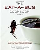 The Eat-a-Bug Cookbook, Revised: 40 Ways to Cook Crickets, Grasshoppers, Ants, Water Bugs, Spiders, Centipedes, and Their Kin cover