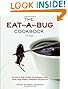 The Eat-a-Bug Cookbook, Revised: 40 Ways to Cook Crickets, Grasshoppers, Ants, Water Bugs, Spiders, Centipedes, and Their Kin