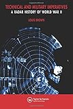 A Radar History of World War II: Technical and Military Imperatives
