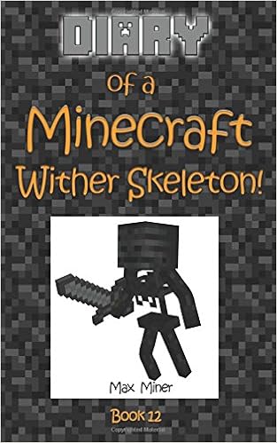 Diary Of A Minecraft Wither Skeleton Diary Of A Minecraft