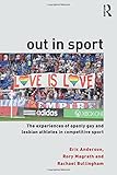 Out in Sport: The experiences of openly gay and lesbian athletes in competitive sport