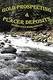 Gold Prospecting & Placer Deposits: Finding Gold Made Simpler
