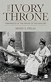 Ivory Throne: Chronicles of the House of Travancore