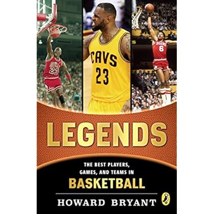 Legends: The Best Players, Games, and Teams in Basketball Legends: The Best Players, Games, and Teams in Basketball