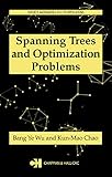 Spanning Trees and Optimization Problems (Discrete Mathematics and Its Applications Book 19) by Bang Ye Wu, Kun-Mao Chao