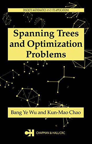 Spanning Trees and Optimization Problems (Discrete Mathematics and Its Applications Book 19) by Bang Ye Wu