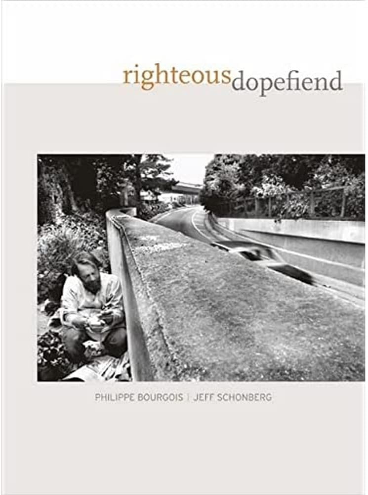 Regional U.S. - Righteous Dopefiend (Volume 21) (California Series in Public Anthropology)