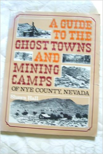 A Guide To The Ghost Towns And Mining Camps Of Nye County Nevada Hall Shawn 9780396079552 Amazon Com Books