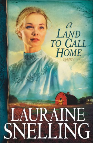 A Land to Call Home (Red River of the North Book #3) by Lauraine Snelling