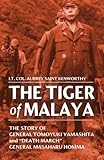 The Tiger of Malaya: The Story of General Tomoyuki Yamashita and "Death March" General Masaharu Homma