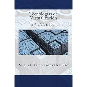 Tecnologías de Virtualización: 2ª Edición (Spanish Edition)
