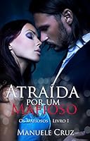 Atra&iacute;da por um mafioso - S&eacute;rie Os mafiosos - Livro 1